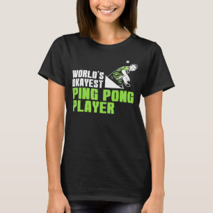 Worlds Okayest Ping Pong Player T-Shirt