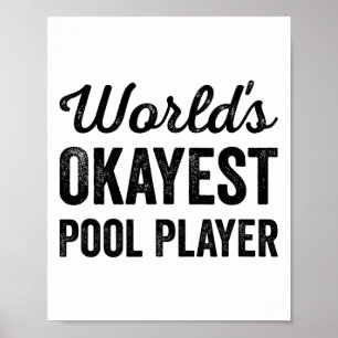 Worlds Okayest Pool Player Funny Sarcastic Billiar Poster