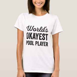 Worlds Okayest Pool Player Funny Sarcastic Billiar T-Shirt