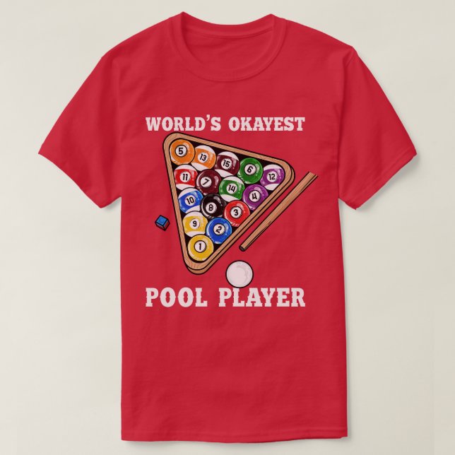 Worlds Okayest Pool Player I Pool Billiards Player T-Shirt (Design Front)