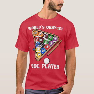 Worlds Okayest Pool Player I Pool Billiards Player T-Shirt