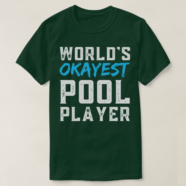 Worlds Okayest Pool Player T-Shirt (Design Front)