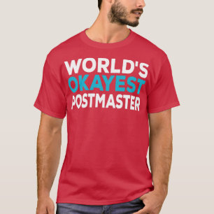 Worlds Okayest Postmaster T-Shirt