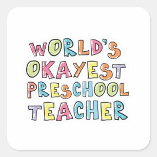 World's Okayest Preschool Teacher Gift Idea Square Sticker