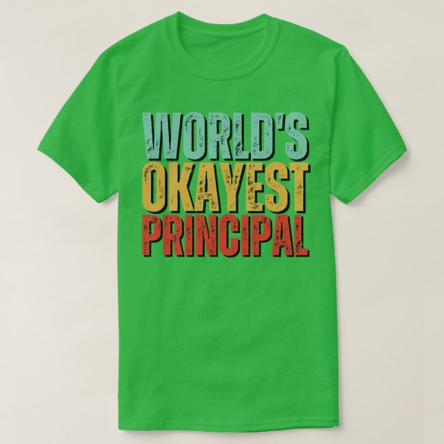 Worlds Okayest Principal Gift Idea T-Shirt (Design Front)