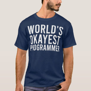 Worlds Okayest Programmer Funny Programming Gift T-Shirt