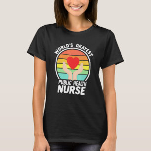 Worlds Okayest Public Health Nurse Retro Nursing T-Shirt