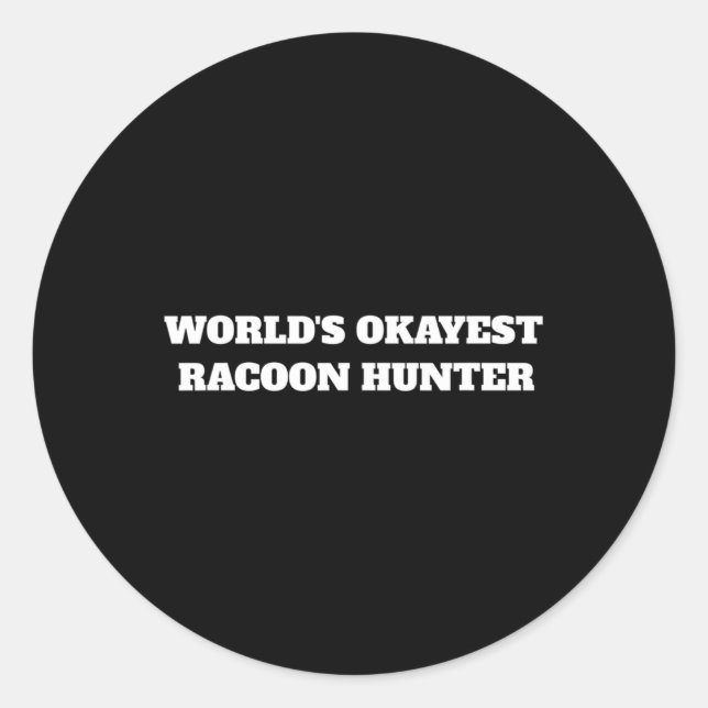 World's Okayest Racoon Hunter  Classic Round Sticker (Front)