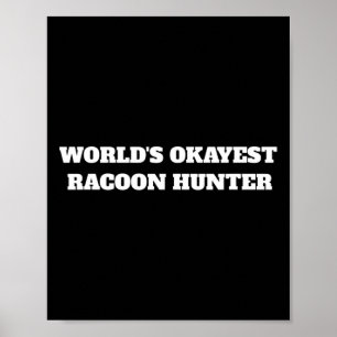 World's Okayest Racoon Hunter  Poster