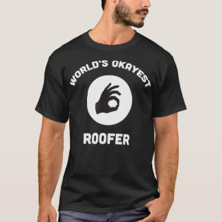 Worlds Okayest Roofer Funny Best Gift Roof Repair T-Shirt