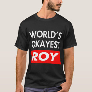 Worlds okayest Roy T-Shirt