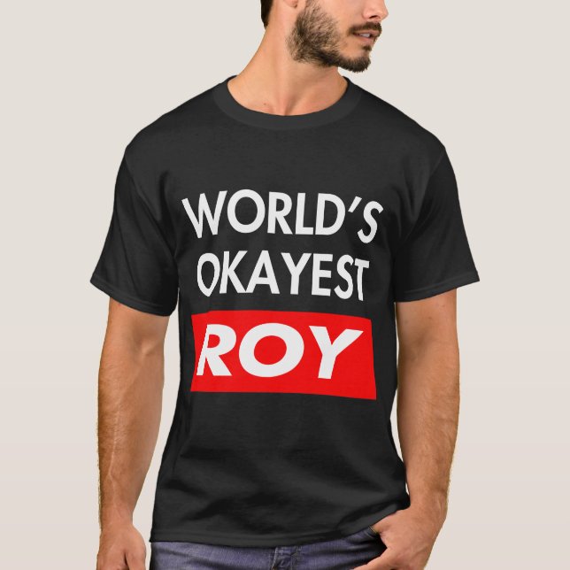 Worlds okayest Roy T-Shirt (Front)