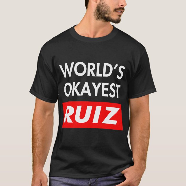 Worlds okayest Ruiz T-Shirt (Front)