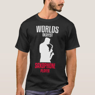 Worlds Okayest Saxophone Player Saxophonist T-Shirt