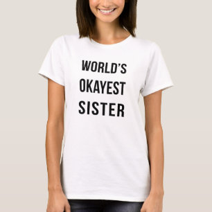 World's okayest sister t shirt