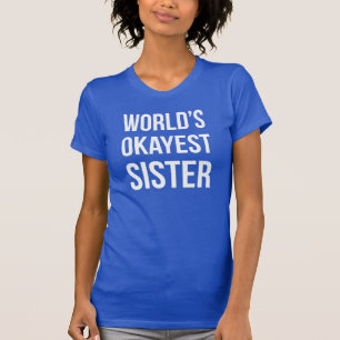 World's Okayest Sister T-Shirt