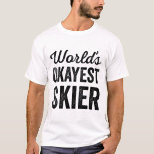 Worlds Okayest Skier Funny Sarcastic Snow Water Sk T-Shirt