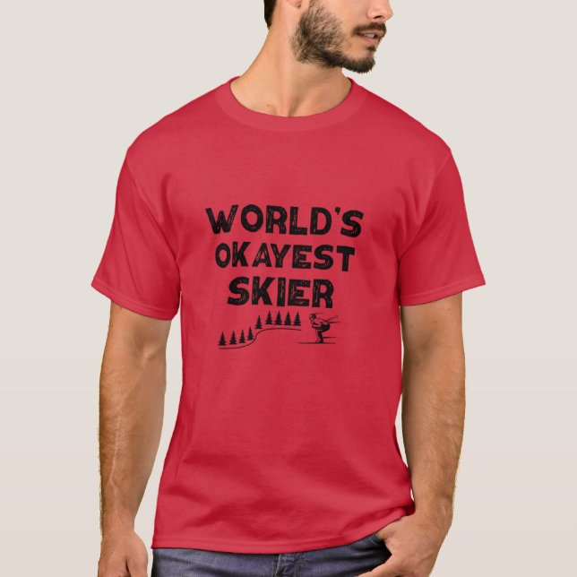 Worlds Okayest Skier Funny Skiing Gift Birthday fa T-Shirt (Front)