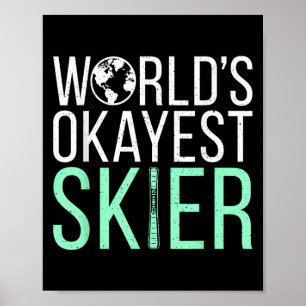 Worlds Okayest Skier Snow Winter Sport Skier  Poster