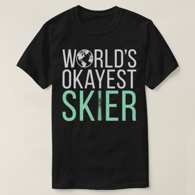 Worlds okayest Skier Snow Winter Sport Skier  T-Shirt (Design Front)