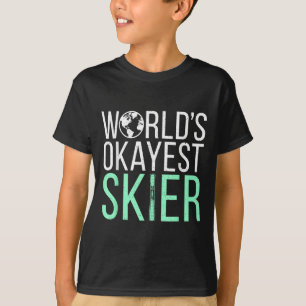 Worlds Okayest Skier Snow Winter Sport Skier T-Shirt