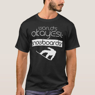 Worlds Okayest Snowboarder Winter Snowboard Snowbo T-Shirt
