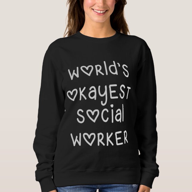 World's Okayest Social Worker Gag Sweatshirt (Front)