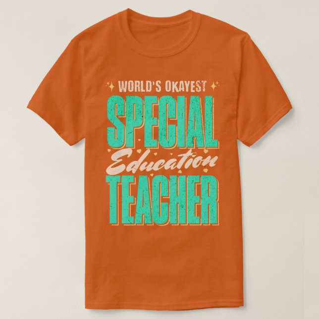 Worlds Okayest Special Education Teacher Gift Idea T-Shirt (Design Front)