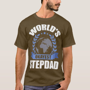 Worlds Okayest Step-Dad stepdad T-Shirt