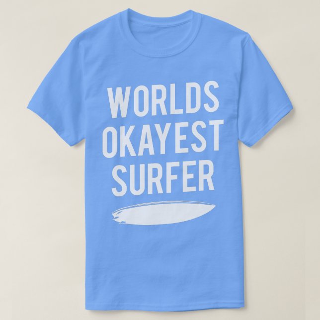 Worlds Okayest Surfer  Funny Ocean Wave Surfing  T-Shirt (Design Front)