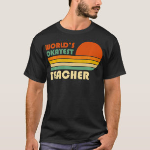 World's Okayest Teacher  Retro Vintage Funny Teach T-Shirt