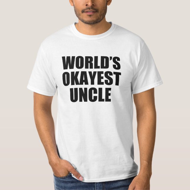 World's Okayest Uncle funny shirt (Front)