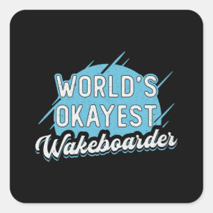 World's Okayest Wakeboarder Wakeboarding Wakeboard Square Sticker