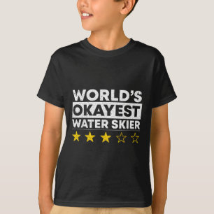 Worlds Okayest Water Skier Waterski Water Skiing W T-Shirt