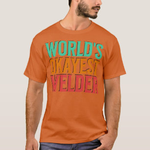 Worlds Okayest Welder 1 T-Shirt