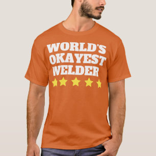 Worlds Okayest Welder Funny Gift T-Shirt