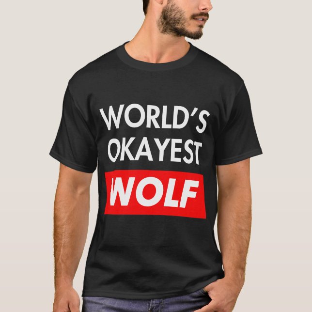 Worlds okayest Wolf T-Shirt (Front)