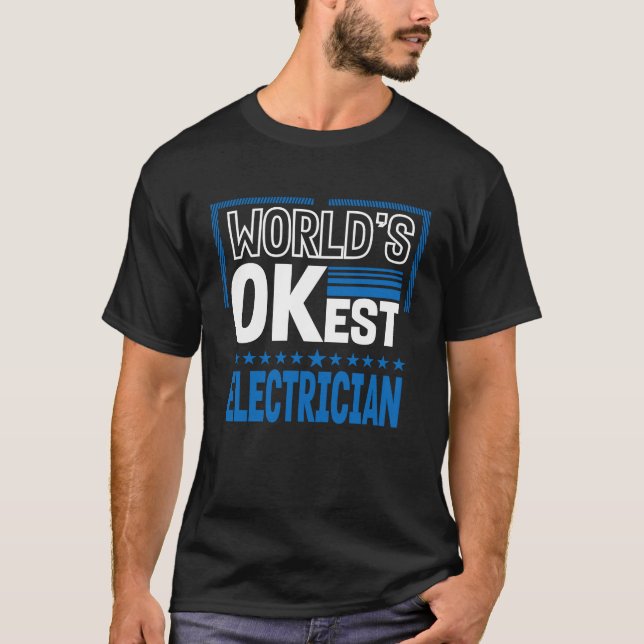 Worlds OKest Electrician  Electrical Lineman Humou T-Shirt (Front)