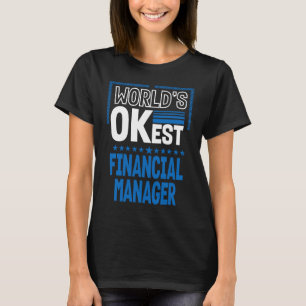 Worlds OKest Financial Manager  Finance Officer Hu T-Shirt
