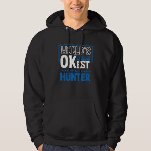 Worlds OKest Hunter Hunting Humor Animal Shooting Hoodie
