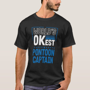 Worlds OKest Pontoon Captain Pontoon Boat Humor T-Shirt