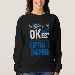 Worlds OKest Software Engineer Developer Humor Sweatshirt