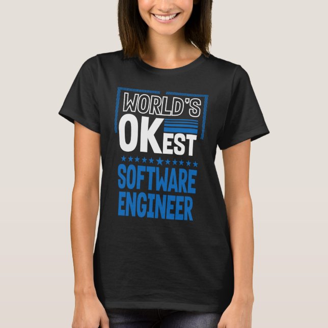 Worlds OKest Software Engineer  Developer Humour T-Shirt (Front)