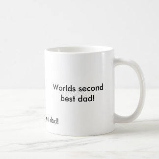 Worlds second best dad!, Worlds third best dad! Coffee Mug
