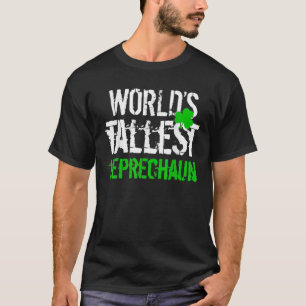 Worlds Tallest Leprechaun, Shamrock Green-Clover B T-Shirt