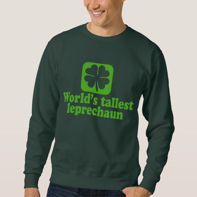 Worlds Tallest Leprechaun Sweatshirt (Front)