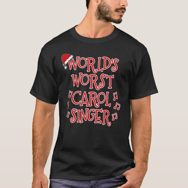 World's Worst Carol Singer Church Christmas   T-Shirt (Front)