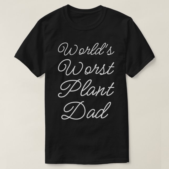 Worlds Worst Plant Dad II T-Shirt (Design Front)