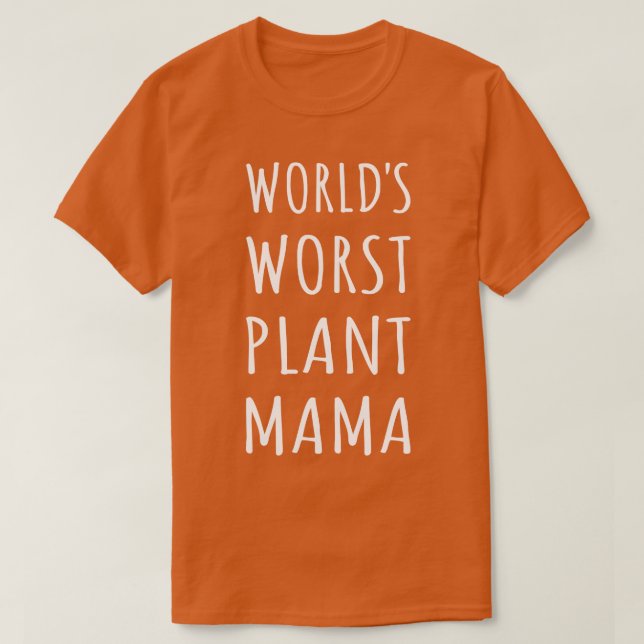 Worlds Worst Plant Mama I T-Shirt (Design Front)