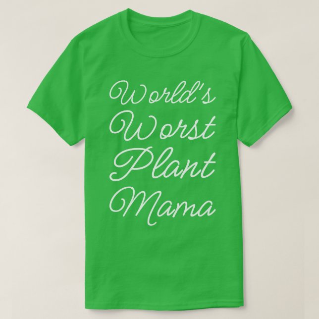 Worlds Worst Plant Mama II T-Shirt (Design Front)